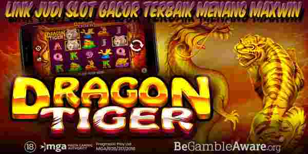 Link Judi Slot Gacor Terbaik dan Terpercaya Menang Maxwin The Dragon Tiger