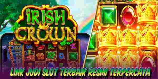 Link Judi Slot Terbaik dan Terpercaya Mudah Menang Irish Crown